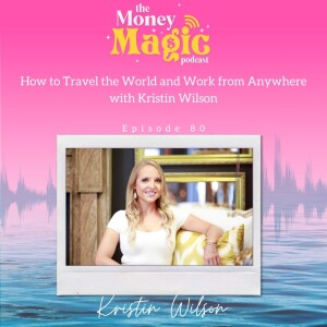 Episode 80:  How to Travel the World and Work from Anywhere with Kristin Wilson