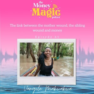 Episode 61: The link between the mother wound, the sibling wound and money