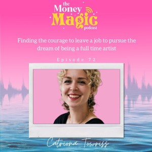 Episode 72: Finding the courage to leave a job to pursue the dream of being a full time artist