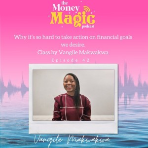 Episode 42: Why it’s so hard to take action on financial goals we desire