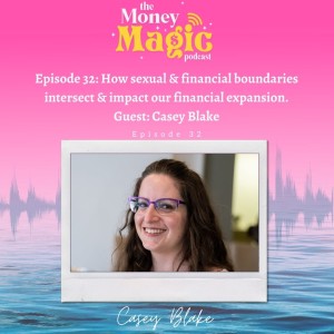 Episode 32: How sexual & financial boundaries intersect & impact our financial expansion