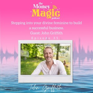 Episode 35: Stepping into your divine feminine to build a successful business