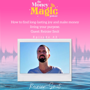 Episode 43: How to find long-lasting joy and make money living your purpose