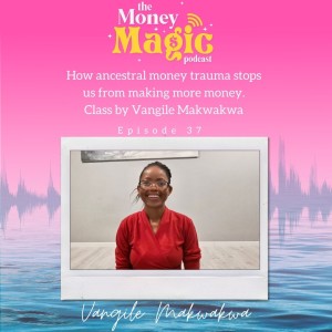 Episode 37: How ancestral money trauma stops us from making more money