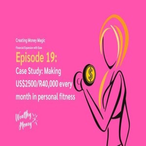 Episode 19: Case Study: Making US$2500/R40,000 every Month in Personal Fitness