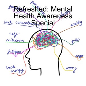 Refreshed: Mental Health Awareness Special