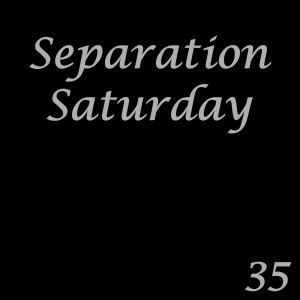 Separation Saturday