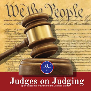 Ep 5: Executive Power and the Judicial Branch