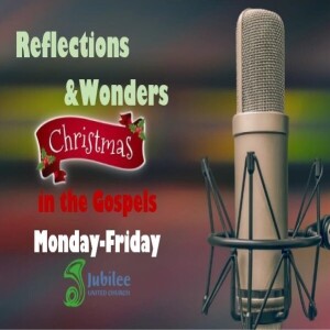 Reflections and Wonders - Getting Ready for Christmas - Luke 1: 57-80