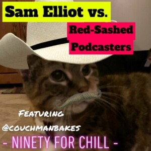 THE MARATHON: Sam Elliot vs. Red-Sashed #Podcasters (PG-13)