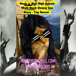 Rock ’n’ Roll High School - Top Secret - Walk Hard: The Dewey Cox Story