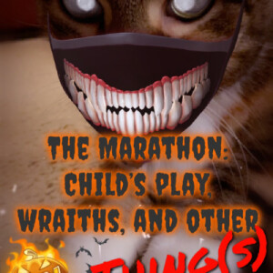 The Marathon: Child’s Play, Wraiths, and Other THING(s)