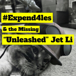 #Expend4bles & The Missing “Unleashed” Jet Li
