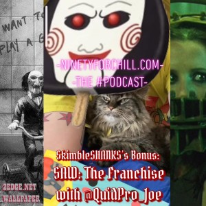 Bonus: SkimbleSHANKS’s presents the ”Saw” Franchise with @QuidPro_joe