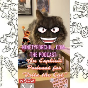 An Explicit Podcast for ”Fritz the Cat”.