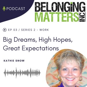 Series 2: Episode 3) Big Dreams, High Hopes, Great Expectations - Kathie Snow