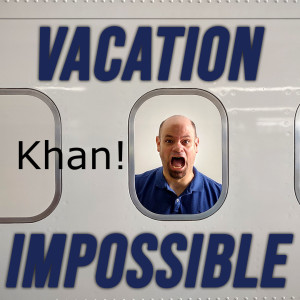 Vacation Impossible 28: The Wrath Of Khan! Also Carnival Cruises’ new curfew, Benihana, and more!