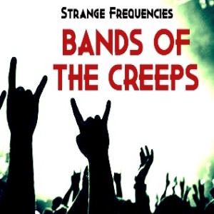 Strange Frequencies #5: Bands of the Creeps