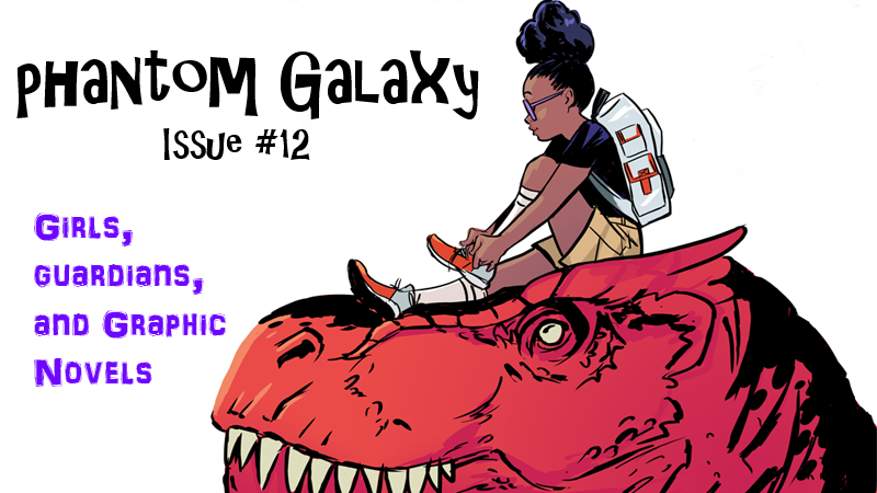 Phantom Galaxy Episode 12: Girls, Guardians and Graphic Novels 