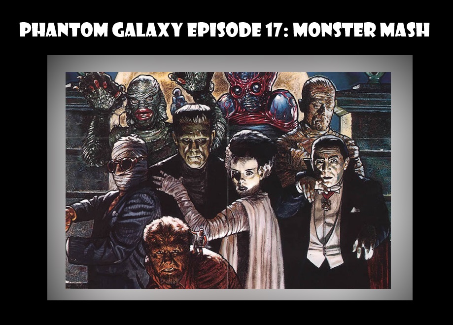 Phantom Galaxy Episode 17: Monster Mash