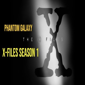 Phantom Galaxy: The X-Files Season 1 Round Table