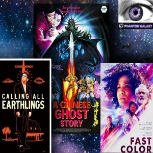 Phantom Galaxy: VOD Roulette 4 (Calling All Earthlings, A Chinese Ghost Story, and Fast Color)