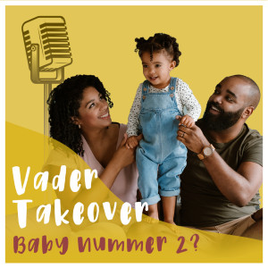 Podcast S02 | Afl. 05 | VaderTakeOver | ”WIE BESLIST ER OF ER EEN TWEEDE BABY KOMT?”