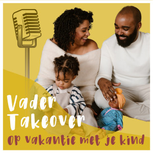 Podcast S02 | Afl. 08 | VaderTakeOver |  “ OP VAKANTIE MET JE BABY, DREUMES EN PEUTER “