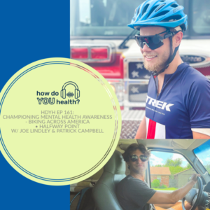 HDYH EP 161: CHAMPIONING MENTAL HEALTH AWARENESS -BIKING ACROSS AMERICA- W/ JOE LINDLEY & PATRICK CAMPBELL