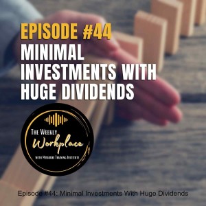 Episode #44: Minimal Investments With Huge Dividends