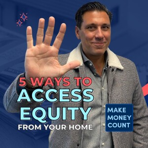 Unlock Home Equity: 5 Techniques to Maximize Access