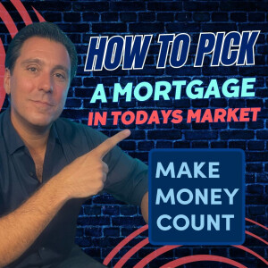 How to Pick a Mortgage in This Market - The Ultimate Guide!