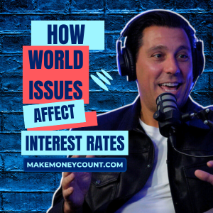 How Do World Issues Affect Interest Rates?