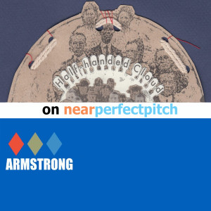 Near Perfect Pitch - Episode 138 (January 31st. 2020) ‘Armstrong’ + ‘Half-Handed Cloud'