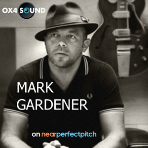 Near Perfect Pitch - Episode 149 (July 26th. 2020) ‘Mark Gardener’
