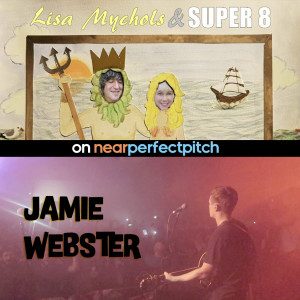 Near Perfect Pitch - Episode 150 (August 4th. 2020) ‘Lisa Mychols’ + 'Jamie Webster'