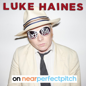 Near Perfect Pitch - Episode 143 (March 28th. 2020) ‘Luke Haines’
