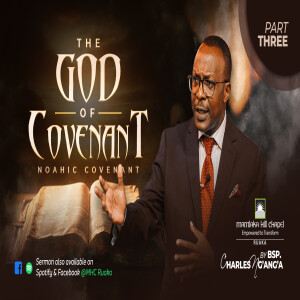 The God of Covenant Part 3//Noahic Covenant Sermon by Bsp. Charles Ngángá