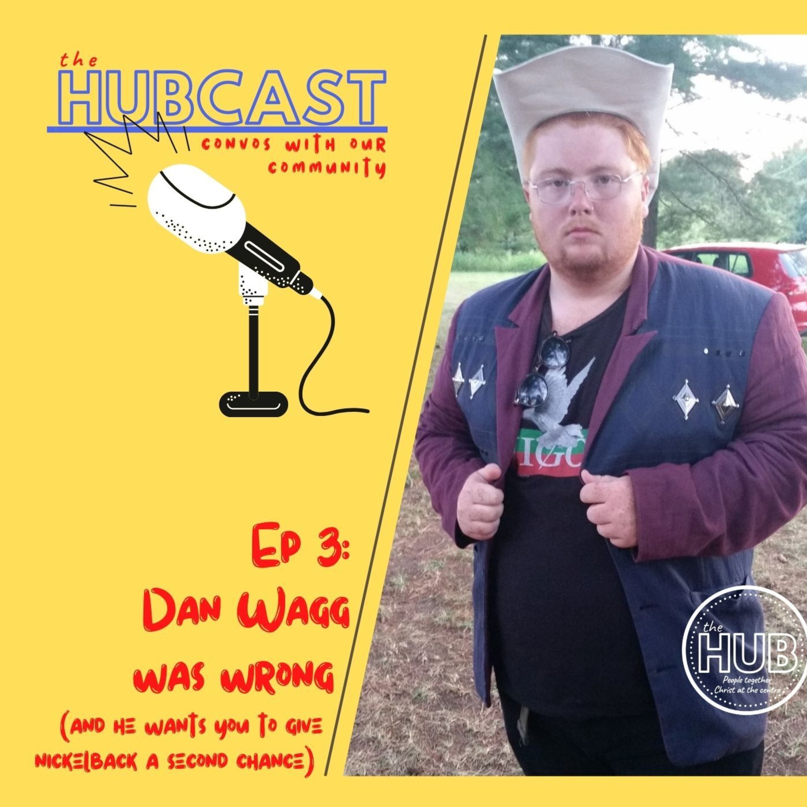 Episode Three: Dan Wagg was Wrong (and he wants you to give Nickelback a second chance)
