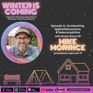 Winter is Coming: A Housing Justice Podcast - Ep 2: MP Mike Morrice