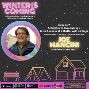 Winter is Coming: A Housing Justice Podcast - Ep 9: Joe Mancini - Antidotes to Bureaucracy and the Success of a Shelter with no Rules