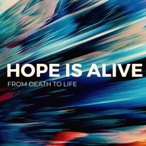 Hope is Alive: ”John 11” - 03.26.2023