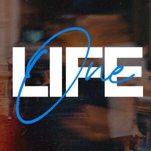 One Life: Week 7: 02.25.2024