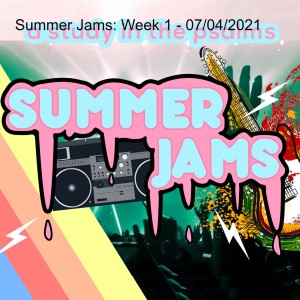 Summer Jams: Week 1 - 07/04/2021