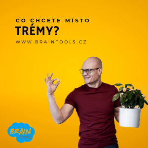 Co chcete místo trémy?