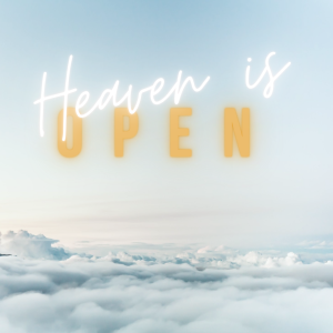 Heaven Is Open: Miracle Mindset #1