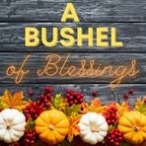 Thanksgiving: A Bushel of Blessings