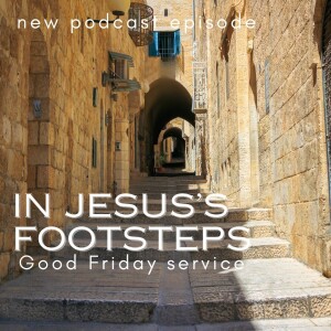 In Jesus's Footsteps: Good Friday Service