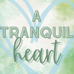 A Tranquil Heart: Healing Emotions to Find Peace