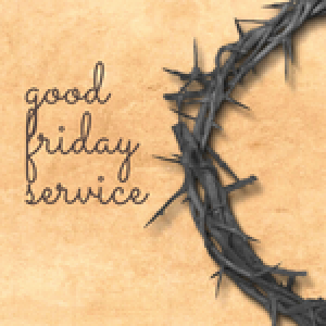 He Set Me Free: Good Friday Service